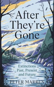 After They're Gone : Extinctions Past, Present and Future