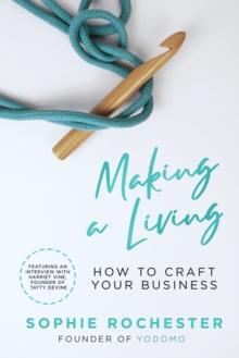 Making a Living *CREATIVE BOOK AWARDS 2024 HIGHLY COMMENDED* : How to Craft Your Business