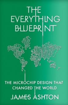 The Everything Blueprint : The Microchip Design that Changed the World