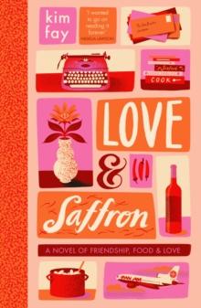 Love & Saffron : a novel of friendship, food, and love