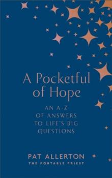 A Pocketful of Hope : An A-Z of Answers to Life s Big Questions