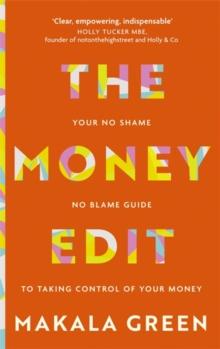 The Money Edit : Your no blame, no shame guide to taking control of your money