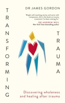 Transforming Trauma : Discovering Wholeness and Healing After Trauma