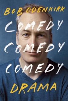 Comedy, Comedy, Comedy, Drama : The Sunday Times bestseller