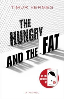 The Hungry and the Fat : A bold new satire by the author of LOOK WHO'S BACK