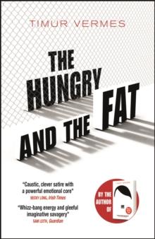 The Hungry and the Fat : A bold new satire by the author of LOOK WHO'S BACK