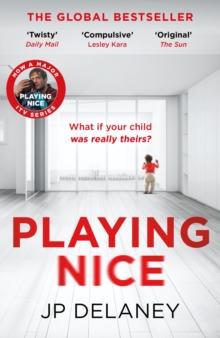 Playing Nice : The addictive and twisty thriller from the author of The Girl Before