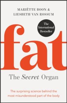 Fat: the Secret Organ : The surprising science behind the most misunderstood part of the body