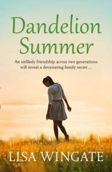 Dandelion Summer : A beautiful, heartwarming summer read from the bestselling author of Before We Were Yours