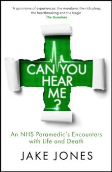 Can You Hear Me? : An NHS Paramedic's Encounters with Life and Death