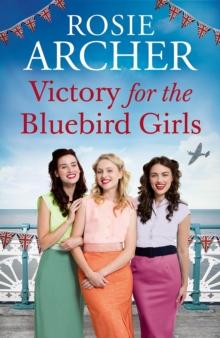 Victory for the Bluebird Girls : Brimming with nostalgia, a heartfelt wartime saga of friendship, love and family