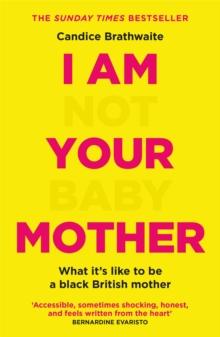 I Am Not Your Baby Mother : THE SUNDAY TIMES BESTSELLER