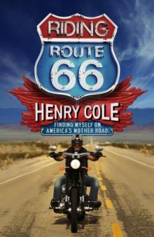 Riding Route 66 : Finding Myself on Americas Mother Road