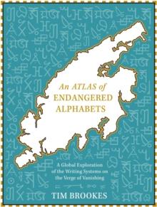 An Atlas of Endangered Alphabets : Writing Systems on the Verge of Vanishing