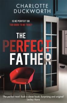 The Perfect Father : a compulsive and addictive psychological thriller with a shocking twist