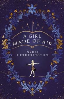 A Girl Made of Air : a mesmerising, magical read to escape with this summer