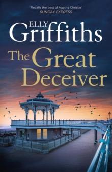 The Great Deceiver : the gripping new novel from the bestselling author of The Dr Ruth Galloway Mysteries