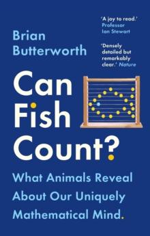 Can Fish Count? : What Animals Reveal about our Uniquely Mathematical Mind