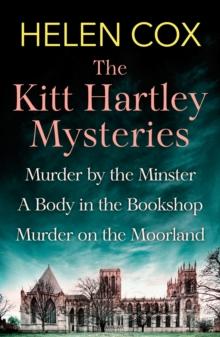 The Collected Kitt Hartley Mysteries : Murder by the Minster, A Body in the Bookshop and Murder on the Moorland