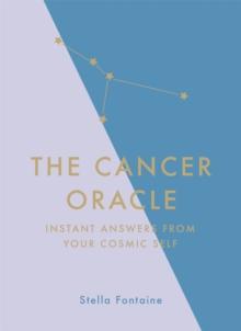 The Cancer Oracle : Instant Answers from Your Cosmic Self