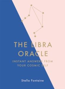 The Libra Oracle : Instant Answers from Your Cosmic Self