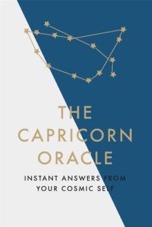 The Capricorn Oracle : Instant Answers from Your Cosmic Self