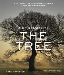 A Portrait of the Tree : A celebration of favourite trees from around Britain