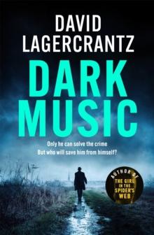 Dark Music : The gripping new thriller from the author of THE GIRL IN THE SPIDER'S WEB