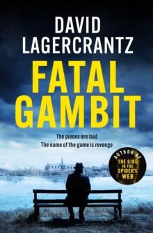 Fatal Gambit : By the author of THE GIRL IN THE SPIDER'S WEB