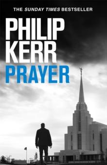 Prayer : Terrifying thriller from the author of the Bernie Gunther books