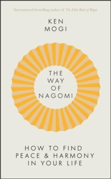 The Way of Nagomi : Live more harmoniously the Japanese way