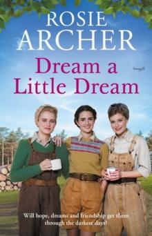 Dream a Little Dream : A heartwarming and utterly gripping WW2 saga