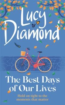 The Best Days of Our Lives : the big-hearted and uplifting novel from the author of Anything Could Happen