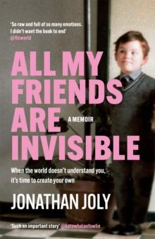 All My Friends Are Invisible : the inspirational childhood memoir