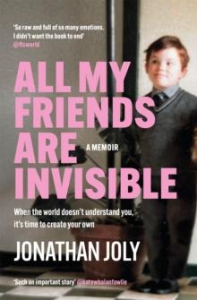 All My Friends Are Invisible : the inspirational childhood memoir