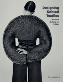 Designing Knitted Textiles : Machine Knitting for Fashion