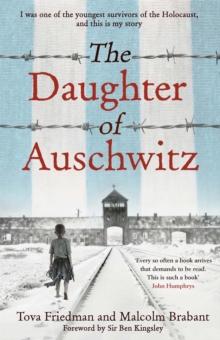 The Daughter of Auschwitz : THE SUNDAY TIMES BESTSELLER - a heartbreaking true story of courage, resilience and survival