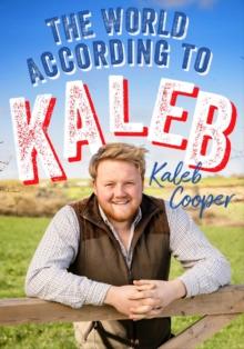 The World According to Kaleb : THE SUNDAY TIMES BESTSELLER - worldly wisdom from the breakout star of Clarksons Farm