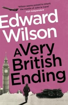 A Very British Ending : A gripping espionage thriller by a former special forces officer