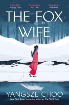 The Fox Wife : an unforgettable, bewitching historical mystery from the author of The Night Tiger