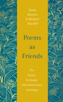 Poems as Friends : The Poetry Exchange 10th Anniversary Anthology