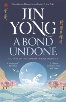 A Bond Undone : Legends of the Condor Heroes Vol. 2