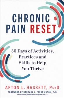 Chronic Pain Reset : 30 Days of Activities, Practices and Skills to Help You Thrive