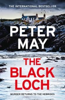 The Black Loch : an explosive return to the hebrides and the internationally bestselling Lewis Trilogy