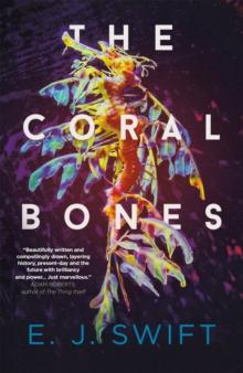 The Coral Bones : The breathtaking novel shortlisted for every major science fiction award in the UK!