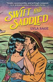 Swift and Saddled : A sweet and steamy forced proximity romance from the author of TikTok sensation DONE AND DUSTED!