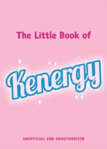 The Little Book of Kenergy : The perfect stocking-filler gift inspired by our favourite boy toy