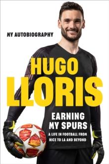 Earning My Spurs: A Life in Football from Nice to LA and Beyond : My Autobiography