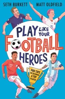 Play Like Your Football Heroes: Pro Tips For Becoming A Top Player