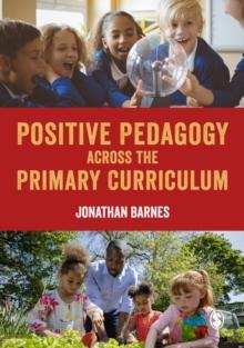 Positive Pedagogy across the Primary Curriculum